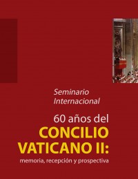 Seminario Internacional: "60 años del Concilio Vaticano II: memoria, recepción y prospectiva"