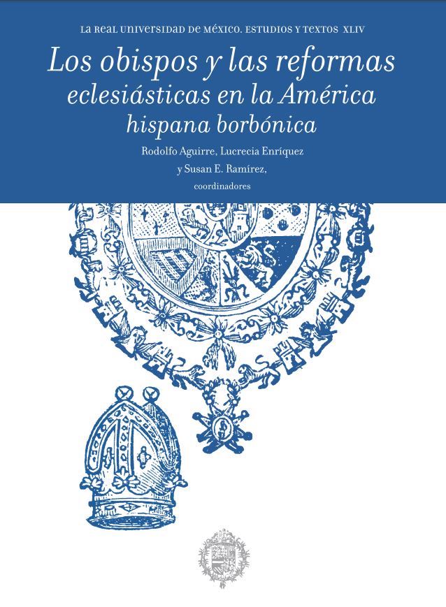 Los obispos y las reformas eclesiásticas en la América hispana borbónica